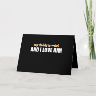 Carte Mon papa est bizarre et je l'aime Cadeau de papa d