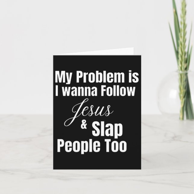 Carte Mon problème est que je veux suivre Jésus et gifle (Devant)