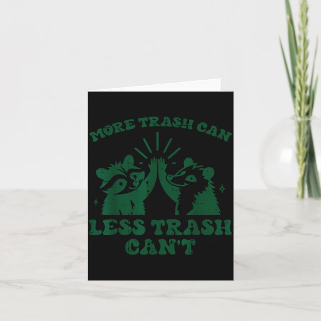 Carte More Trash Can Less Cant Raccoon Funny Saying Men  (Devant)