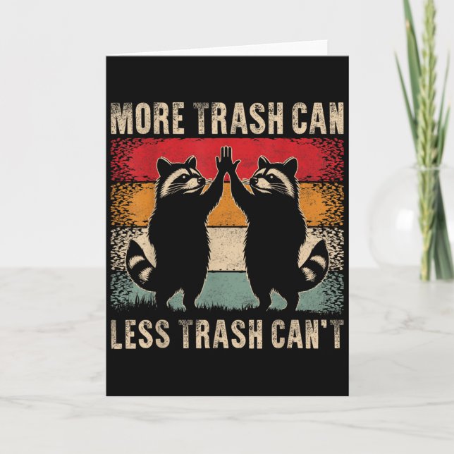 Carte More Trash Can Less Trash Can’t Funny Raccoon  (Devant)