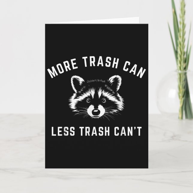 Carte More Trash Can, Less Trash Can't - Funny Raccoon  (Devant)