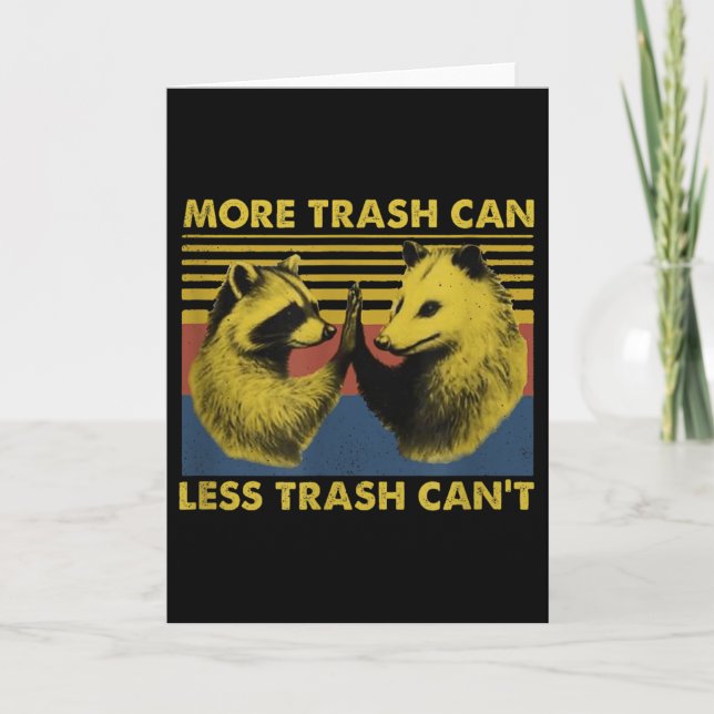 Carte More Trash Can Less Trash Can't Funny Raccoon Meme (Devant)