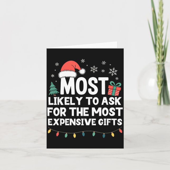 Carte Most Likely To Ask For Expensive Christmas Funny X (Devant)
