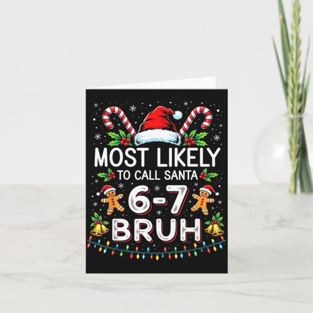 Carte Most Likely To Call Santa 6-7 Bruh Funny Christmas (Devant)