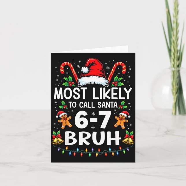 Carte Most Likely To Call Santa 6-7 Bruh Funny Christmas (Devant)