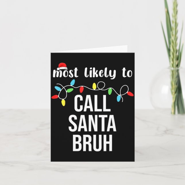 Carte Most Likely To Call Santa Bruh Christmas Family Ma (Devant)