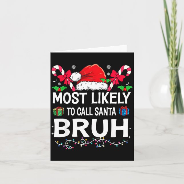 Carte Most Likely To Call Santa Bruh Christmas Family Ma (Devant)