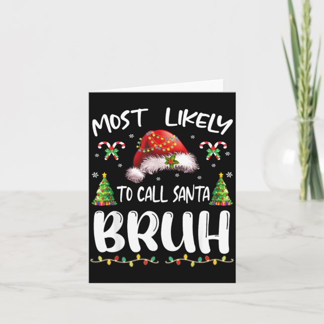 Carte Most Likely To Call Santa Bruh Christmas Family Ma (Devant)