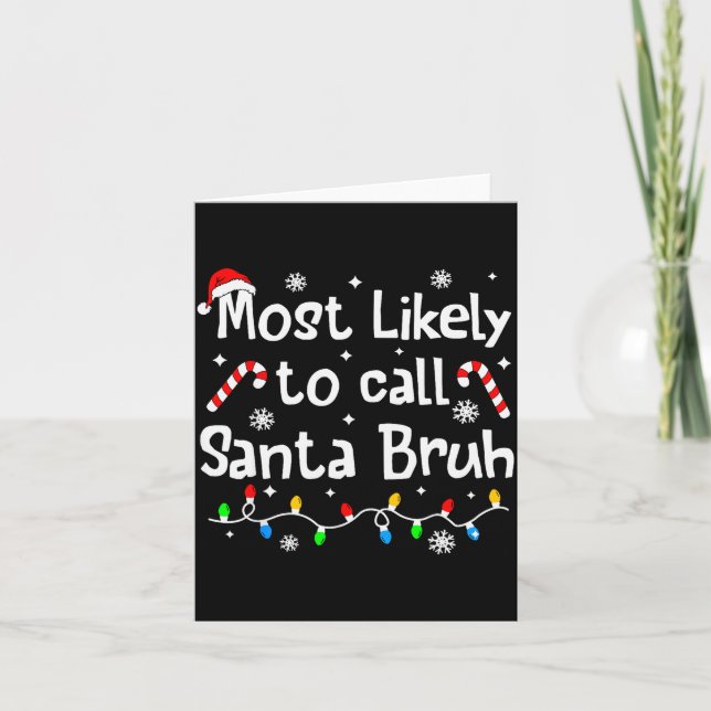 Carte Most Likely To Call Santa Bruh Family Christmas Ma (Devant)