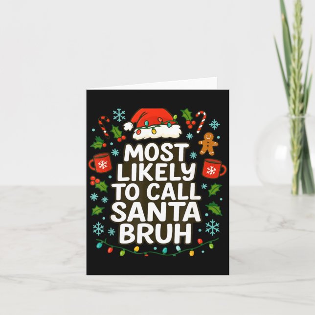 Carte Most Likely To Call Santa Bruh Xmas Funny Family G (Devant)