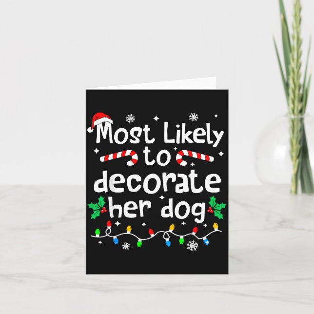 Carte Most Likely To Decorate Her Dog C-hristmas Matchin (Devant)