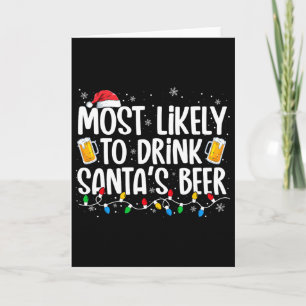 Carte Most Likely To Drink Santa's Beer Fun Christmas Dr