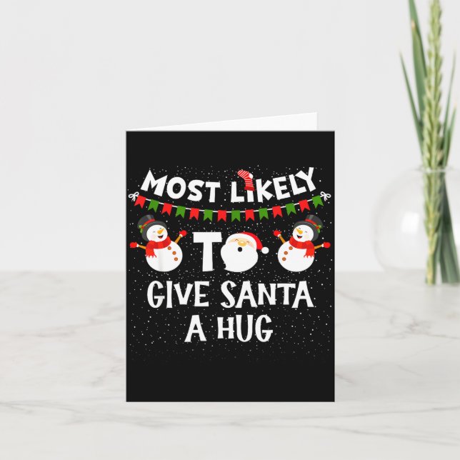 Carte Most Likely To Give Santa A Hug Family Funny Chris (Devant)