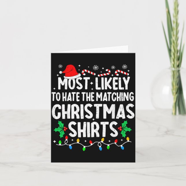 Carte Most Likely To Hate The Matching Christmas Shirts  (Devant)