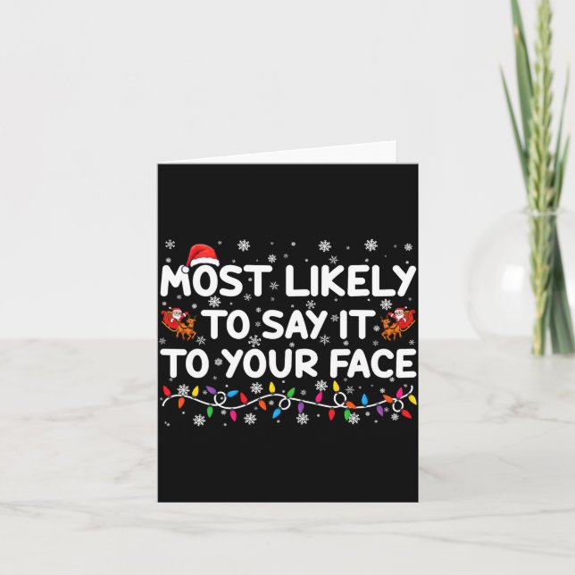 Carte Most Likely To Say It To Your Face Funny Christmas (Devant)