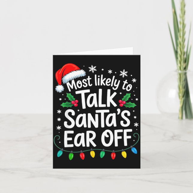 Carte Most Likely To Talk Santa’s Ear Off Funny Holiday  (Devant)