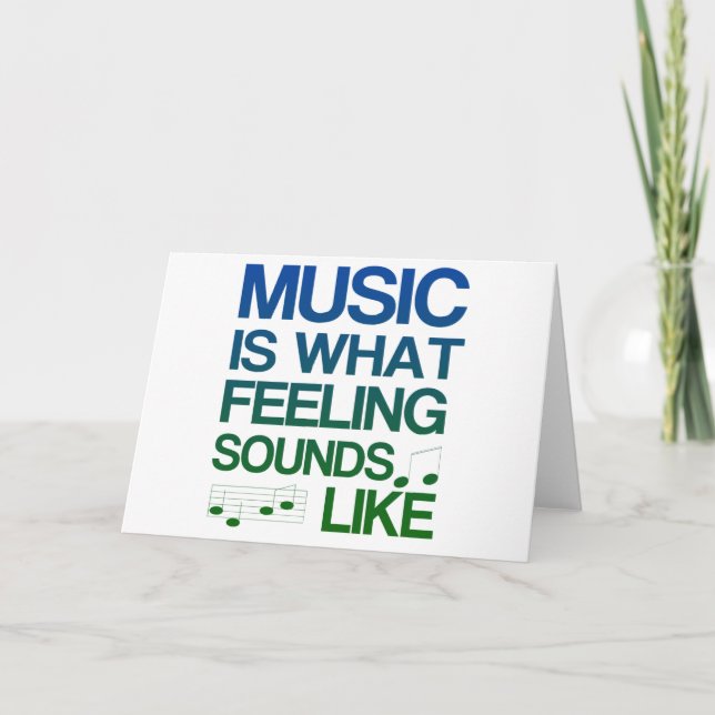 Carte Music is What Feeling Sounds Like Quote (Devant)
