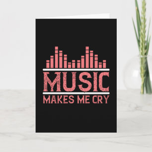 Carte Musique - La musique me fait pleurer