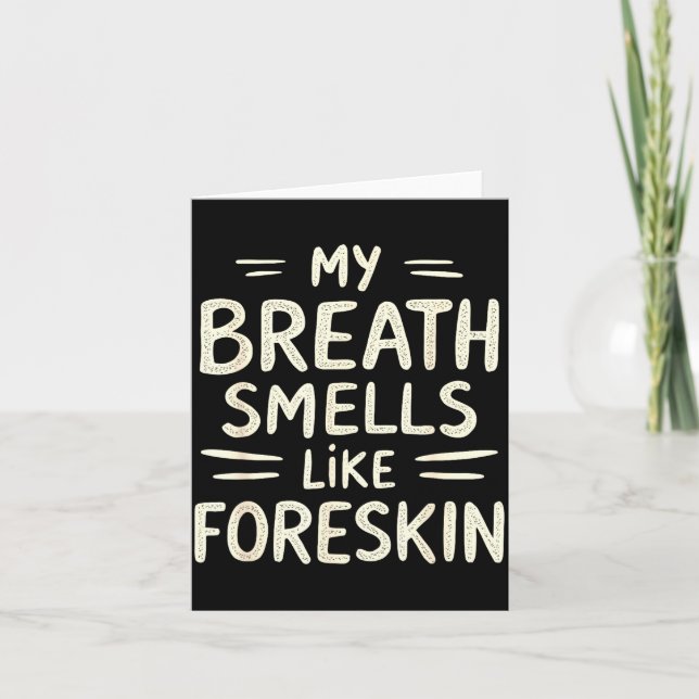 Carte My Breath Smells Like Foreskin Funny Adult Humor  (Devant)