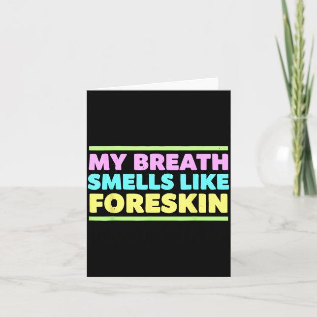 Carte My Breath Smells Like Foreskin Funny Adult Humor  (Devant)