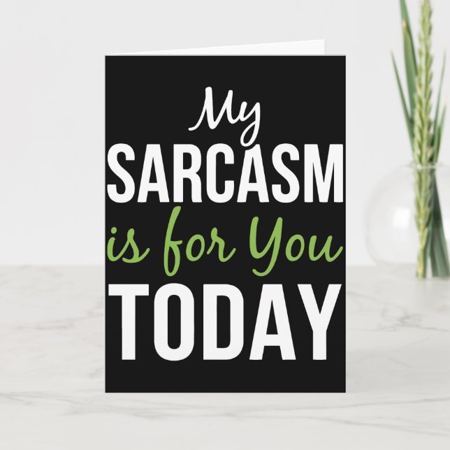 Carte My Sarcasm Is For You Today – Funny Sarcastic (Devant)