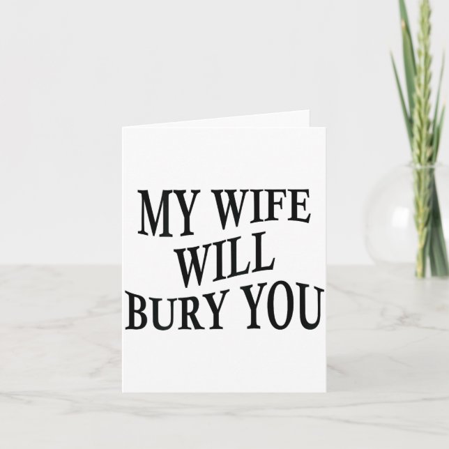 Carte My Wife Will Bury You Funny Husband Sarcastic Sayi (Devant)