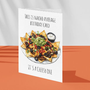 Carte Nacho Anniversaire moyen C'est Cheesy