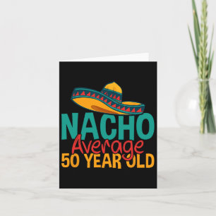 Carte Nacho Moyenne 50 Ans Cinco De Mayo 50ème Naissance