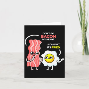 Carte N'allez pas Bacon Mon Cœur Je N'aurais Pas Pu Si J