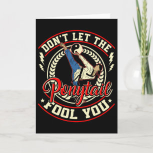 Carte Ne laissez pas le Ponytail vous tromper - Taekwond