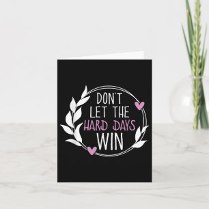 Carte Ne laissez pas les jours difficiles gagner la sens