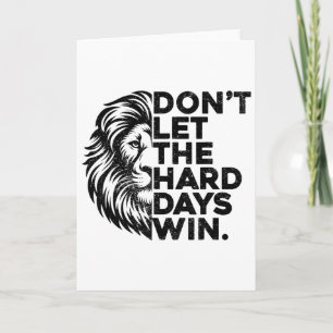 Carte Ne laissez pas les jours difficiles gagner Lion Gy