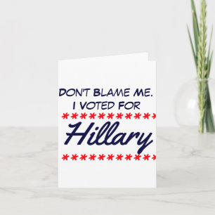 Carte Ne me blâmez pas, j'ai voté pour Hillary