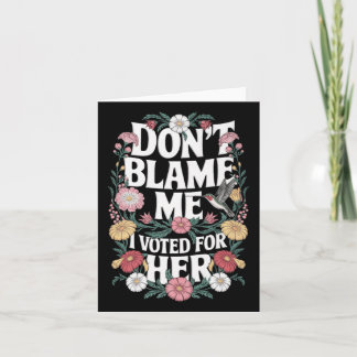 Carte Ne Me Blâmez Pas J'Ai Voté Pour Son Anti-Trump J'A