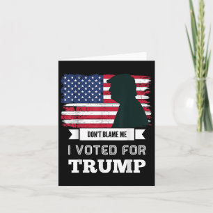 Carte Ne Me Blâmez Pas Que J'Ai Voté Pour Trump En Désar