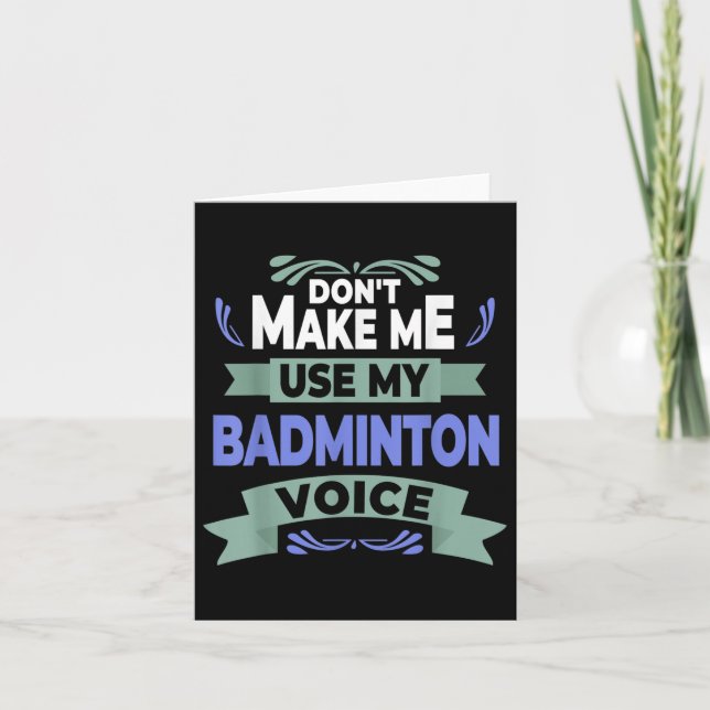 Carte Ne me faites pas utiliser ma voix de badminton - P (Devant)