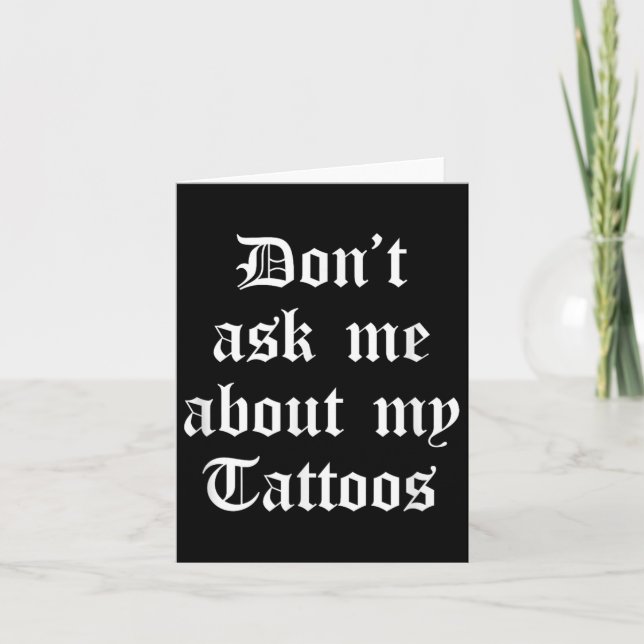 Carte Ne Me Posez Pas De Questions Sur Mes Tattoos Drôle (Devant)