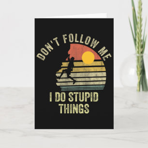 Carte Ne Me Suivez Pas Je Fais Des Choses Idiotes Escala