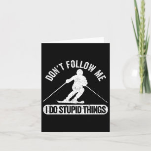 Carte Ne me suivez pas Je fais des choses stupides qui s