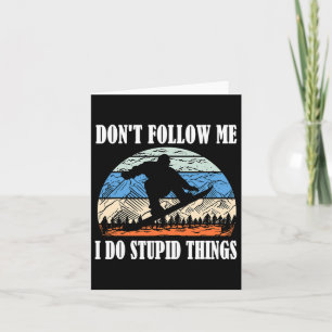 Carte Ne me suivez pas Je fais des choses stupides Ski V