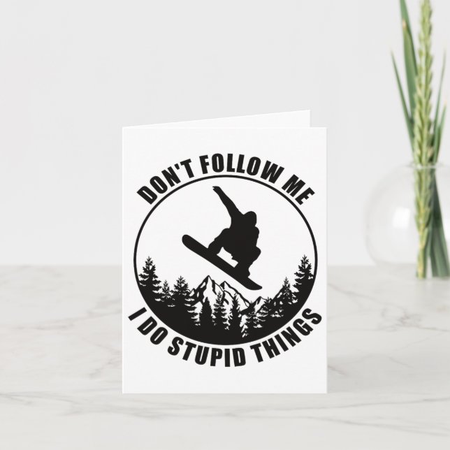 Carte Ne me suivez pas Je fais des choses Stupides Snowb (Devant)