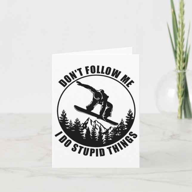 Carte Ne me suivez pas Je fais des choses Stupides Snowb (Devant)