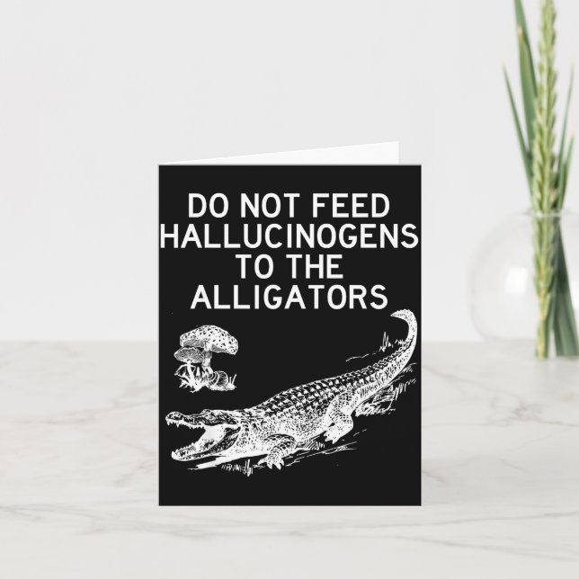 Carte Ne Nourrissez Pas Les Alligators Avec Des Hallucin (Devant)