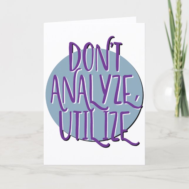 Carte Ne pas analyser, utiliser l'anniversaire du slogan (Devant)