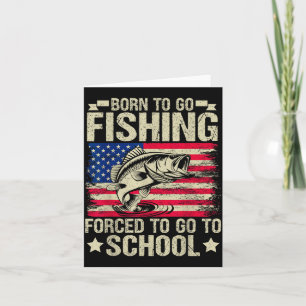 Carte Né pour aller à la pêche Forcé d'aller à l'école B
