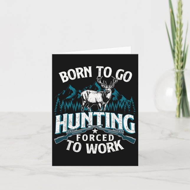 Carte Né Pour Aller Chasse Forcée Au Travail - Chasseur  (Devant)