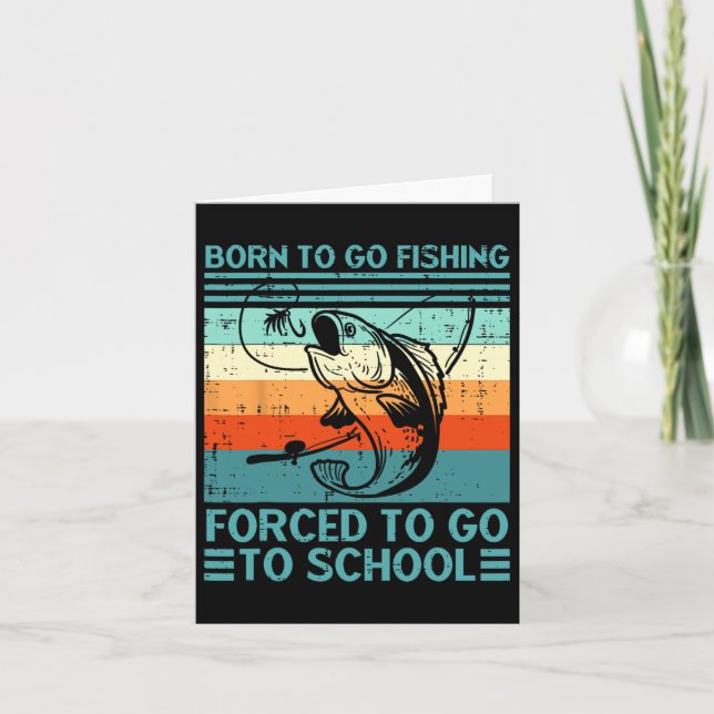 Carte Né Pour Aller Pêcher Forcé À Aller À L'École Funny (Devant)