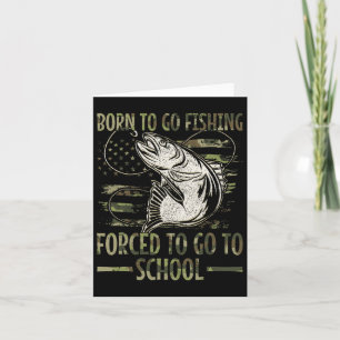 Carte Né Pour Aller Pêcher Forcé D'Aller À L'École Camo 