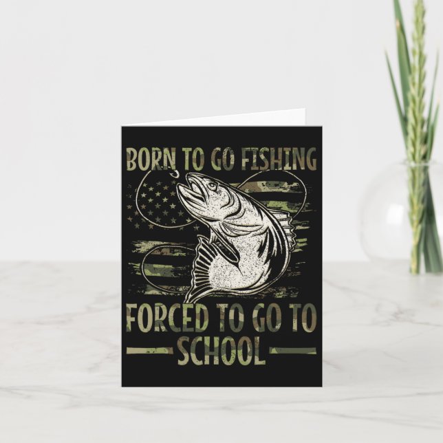 Carte Né Pour Aller Pêcher Forcé D'Aller À L'École Camo  (Devant)