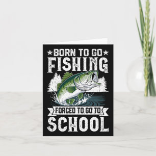 Carte Né Pour Aller Pêcher Forced School Funny Fish Boys